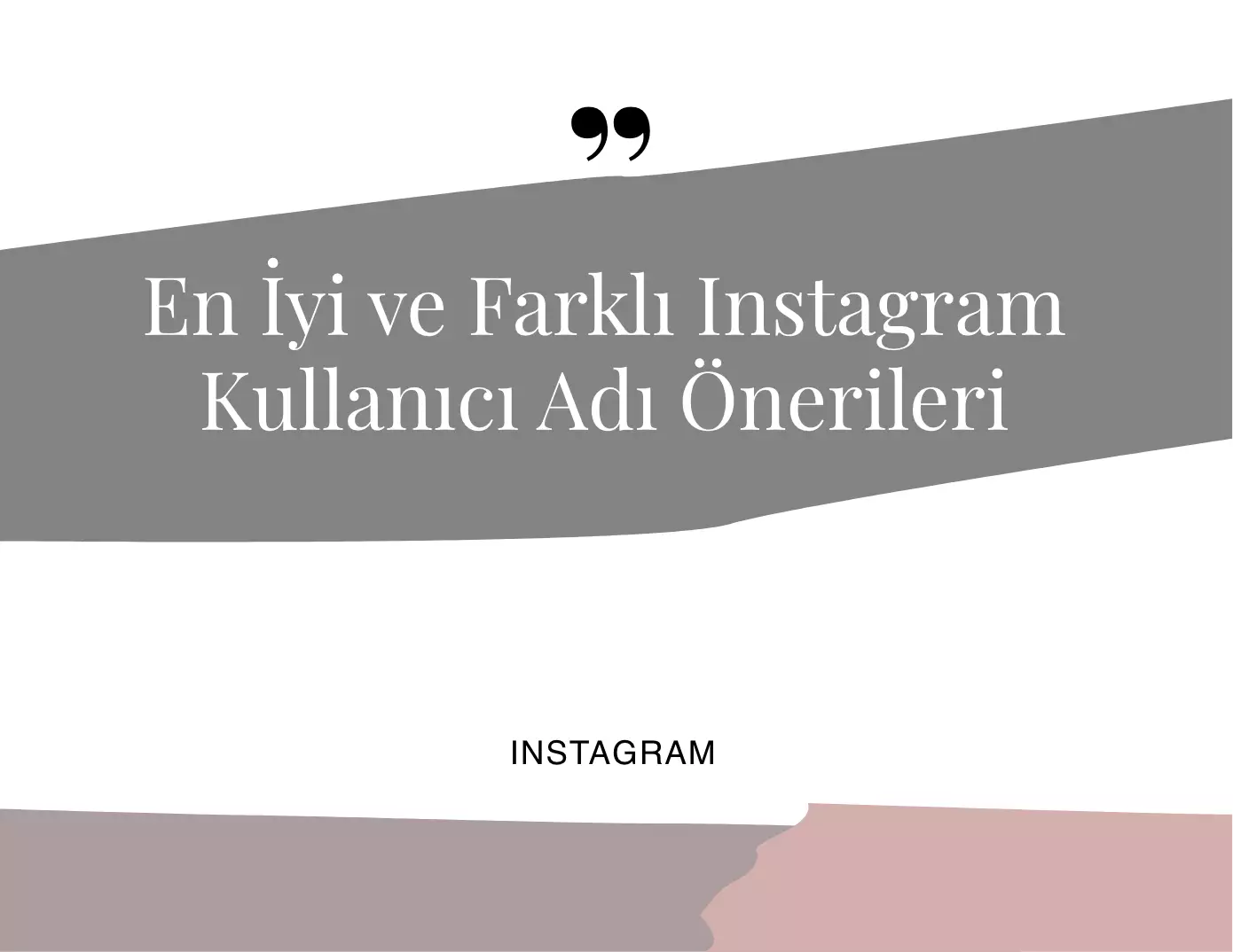 En İyi ve Farklı Instagram Kullanıcı Adı Önerileri