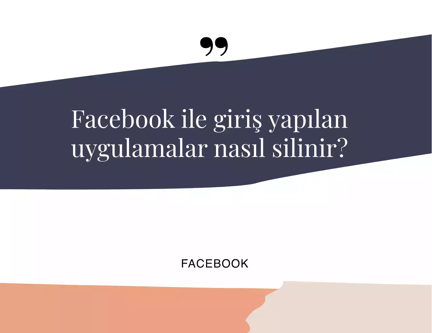 Facebook ile giriş yapılan uygulamalar nasıl silinir?