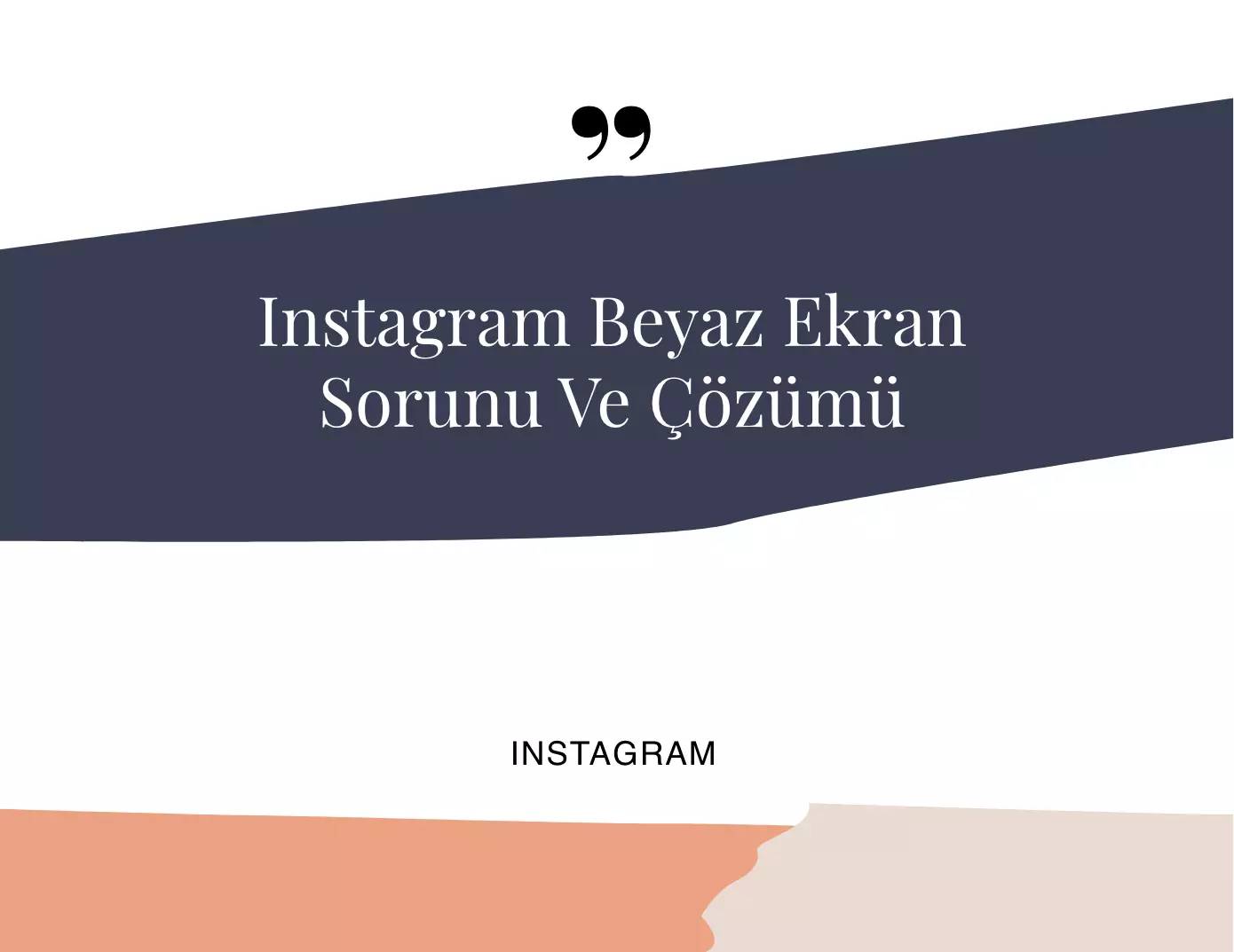 Instagram Beyaz Ekran Sorunu ve Çözümü