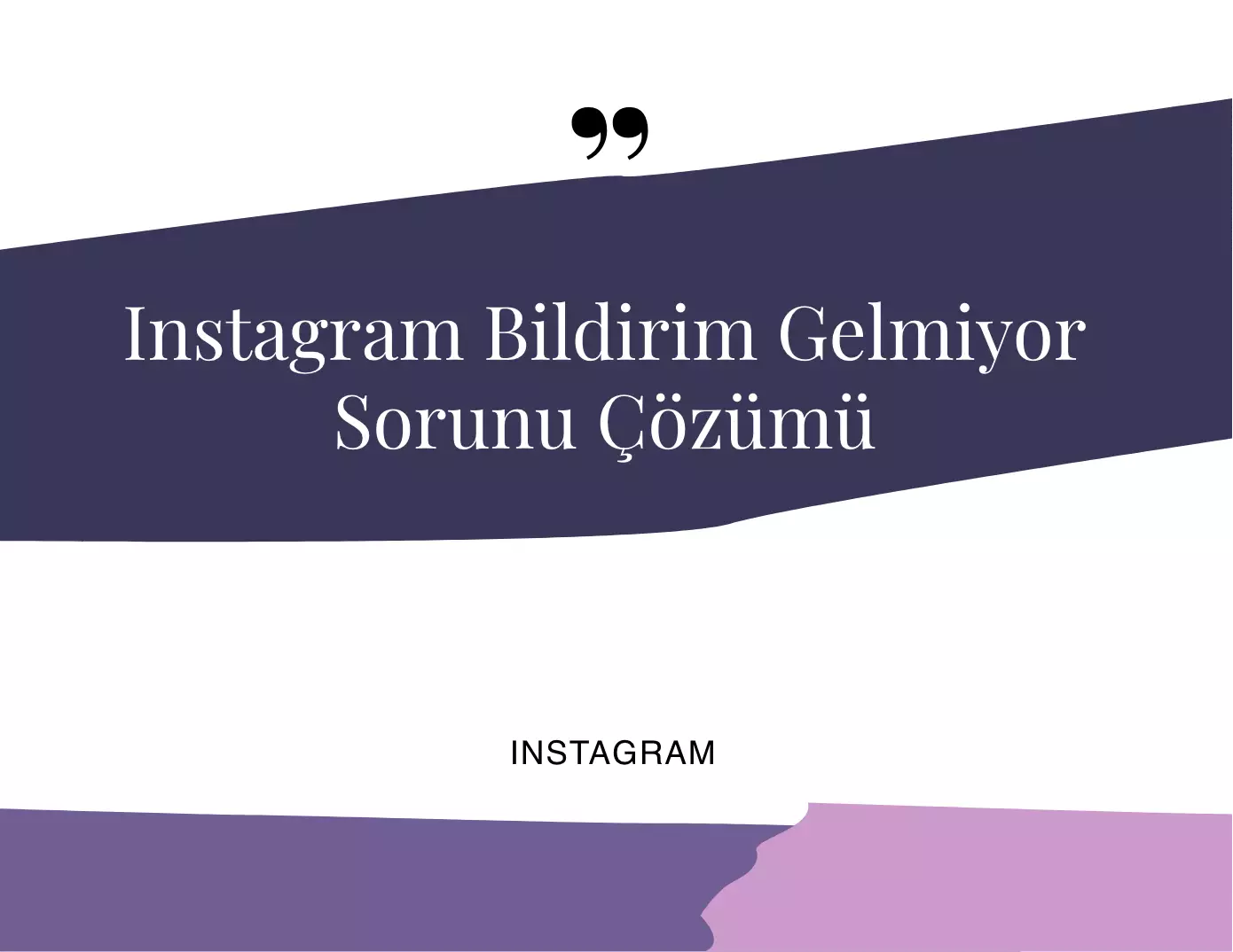 Instagram Bildirim Gelmiyor Sorunu Çözümü