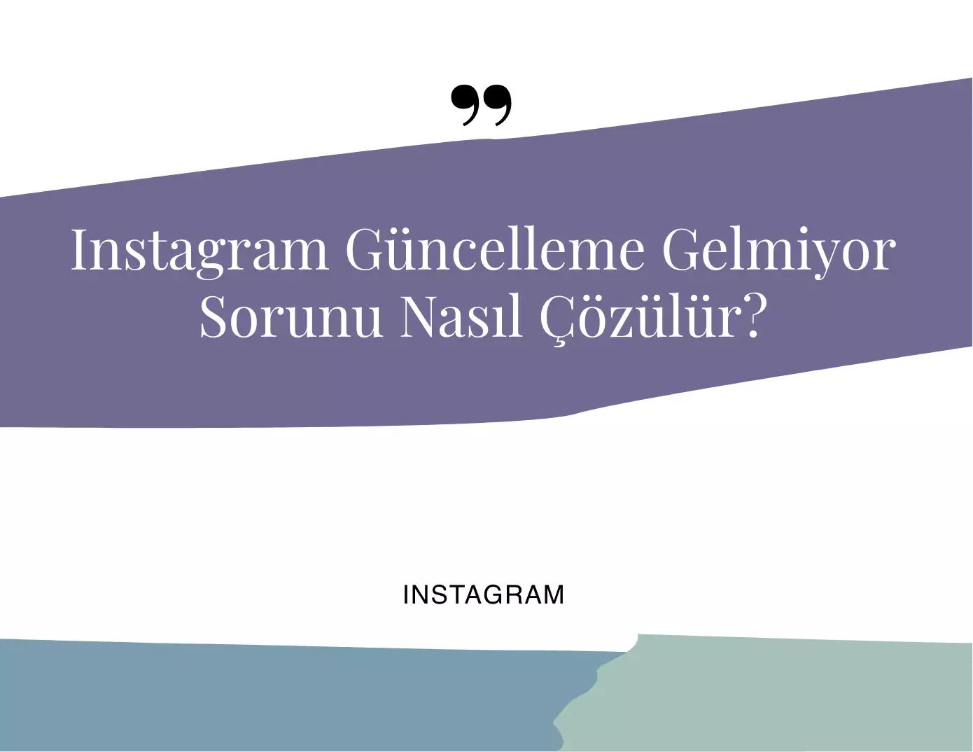 Instagram Güncelleme Gelmiyor Sorunu