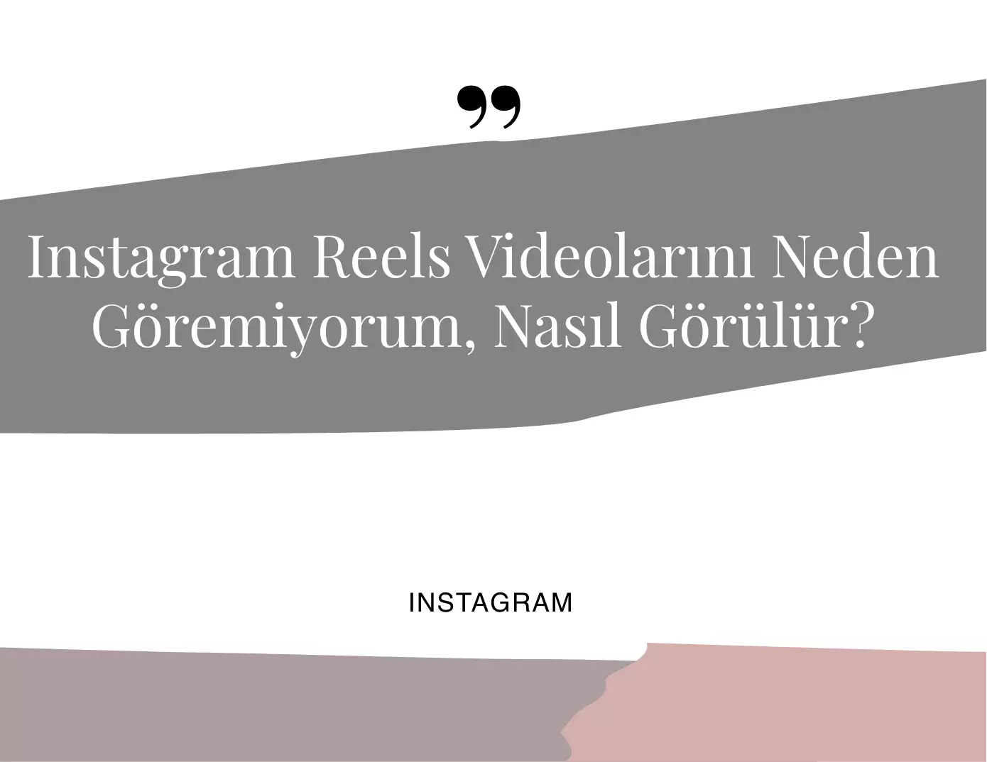 Instagram Reels Videolarını Neden Göremiyorum