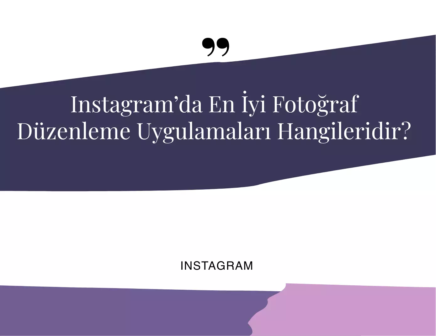 Instagram'da En İyi Fotoğraf Düzenleme Uygulamaları