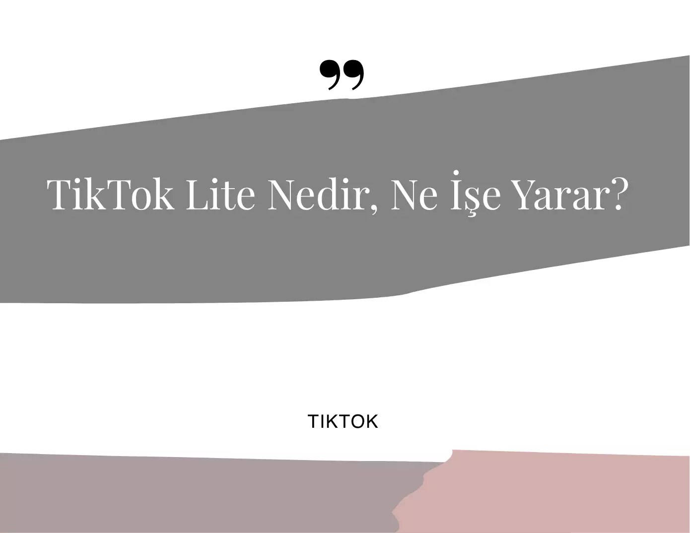 TikTok Lite Nedir, Ne İşe Yarar?