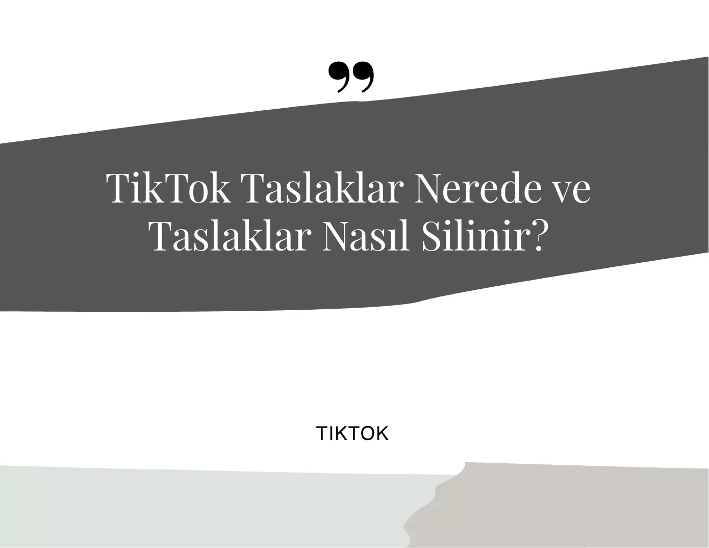 TikTok Taslaklar Nerede ve Taslaklar Nasıl Silinir?