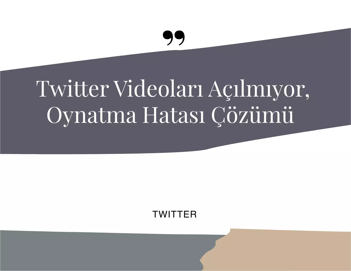 Twitter Videoları Açılmıyor, Oynatma Hatası Çözümü