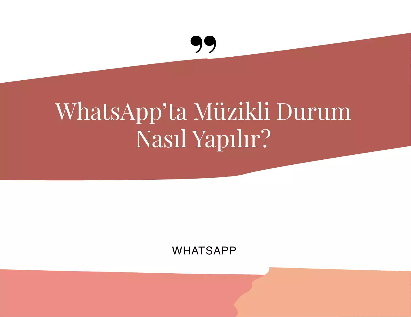 WhatsApp'ta Müzikli Durum Nasıl Yapılır?