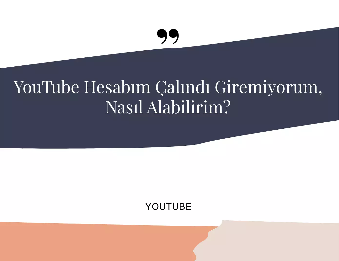 YouTube Hesabım Çalındı Giremiyorum