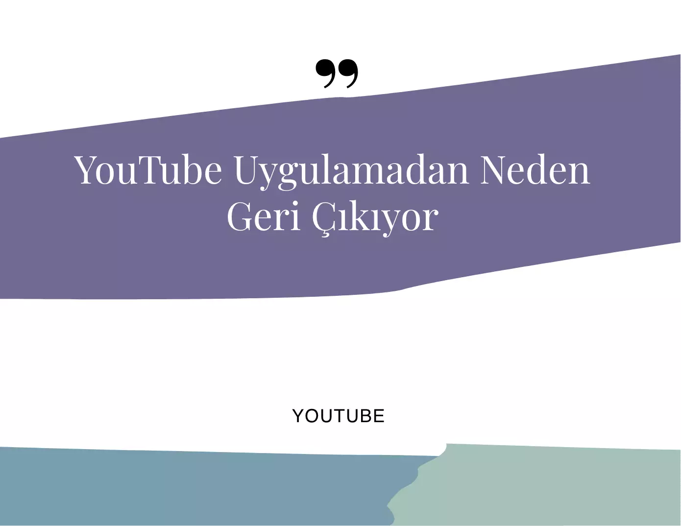 YouTube Uygulamadan Neden Geri Çıkıyor?